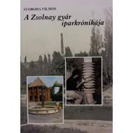 A Zsolnay gyár iparkrónikája